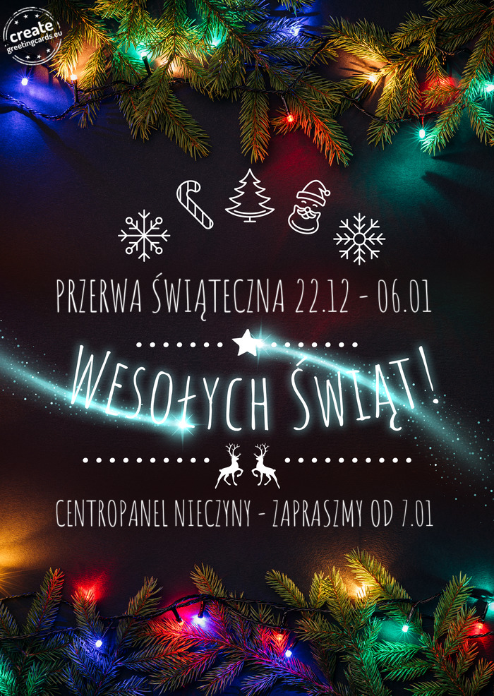 PRZERWA ŚWIĄTECZNA 22.12 - 06.01 Wesołych Świąt CENTROPANEL NIECZYNY - ZAPRASZMY OD 7.01