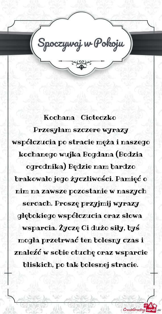 Przesyłam szczere wyrazy współczucia po stracie męża i naszego kochanego wujka Bogdana (Bodzia