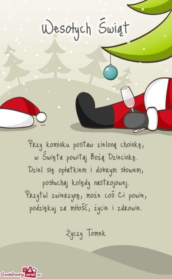 Przy kominku postaw zieloną choinkę,  w Święta powitaj Bożą Dziecinkę.