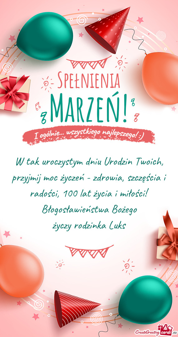 Przyjmij moc życzeń - zdrowia, szczęścia i radości, 100 lat życia i miłości
