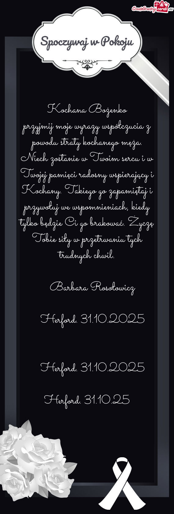 Przyjmij moje wyrazy współczucia z powodu straty kochanego męża. Niech zostanie w Twoim sercu i