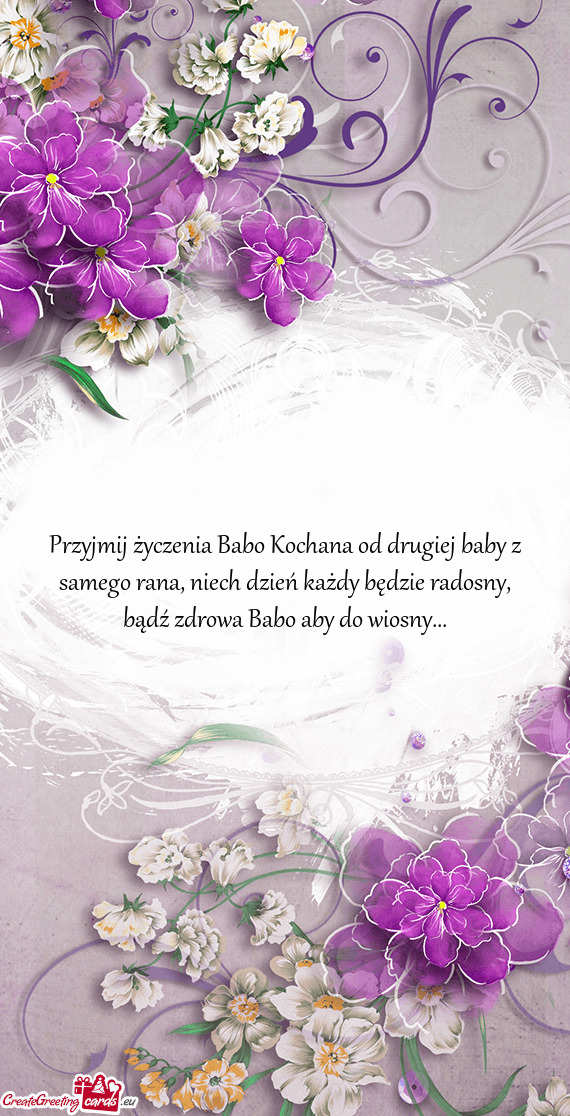 Przyjmij życzenia Babo Kochana od drugiej baby z samego rana, niech dzień każdy będzie radosny