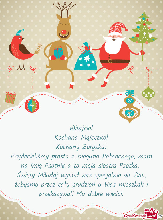 Przylecieliśmy prosto z Bieguna Północnego, mam na imię Psotnik a to moja siostra Psotka