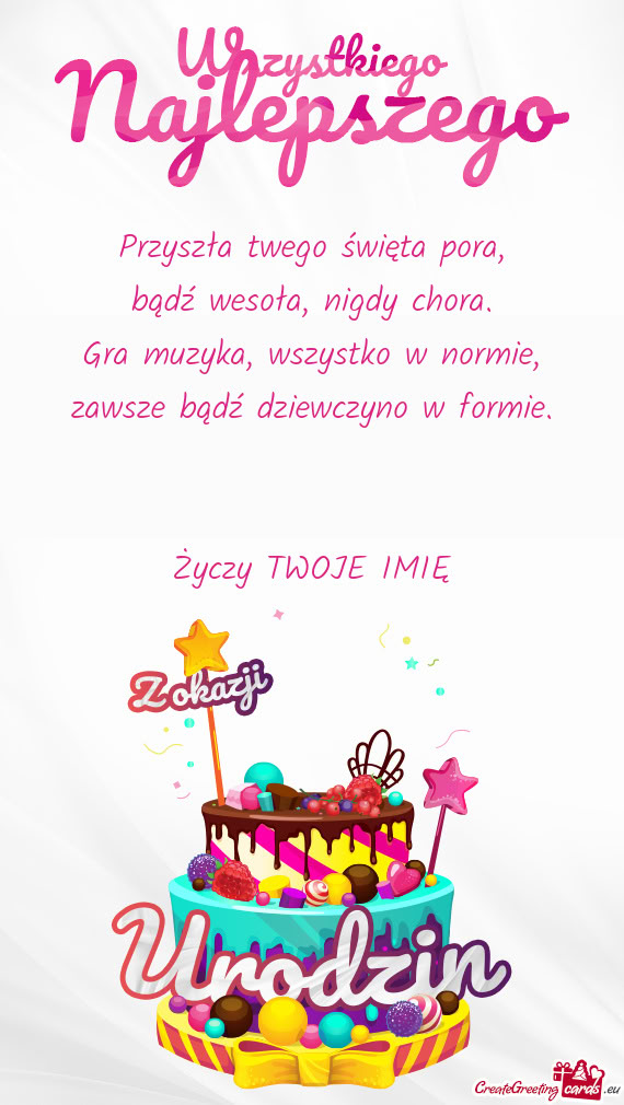 Przyszła twego święta pora,  bądź wesoła, nigdy chora.  Gra muzyka,