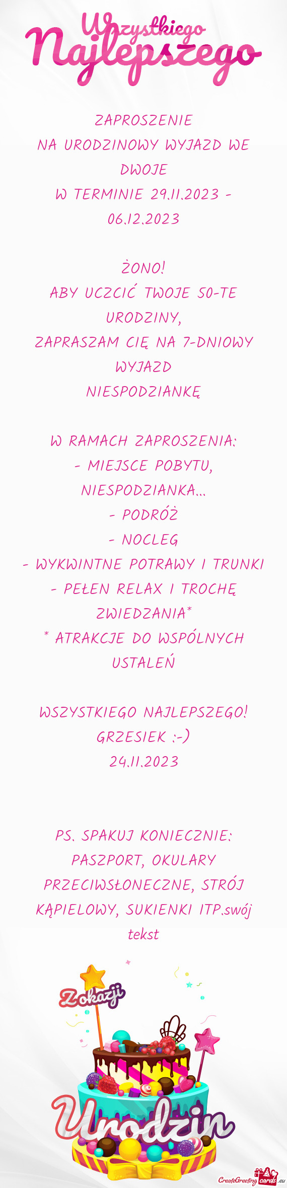 PS. SPAKUJ KONIECZNIE: PASZPORT, OKULARY PRZECIWSŁONECZNE, STRÓJ KĄPIELOWY, SUKIENKI ITP.swój te