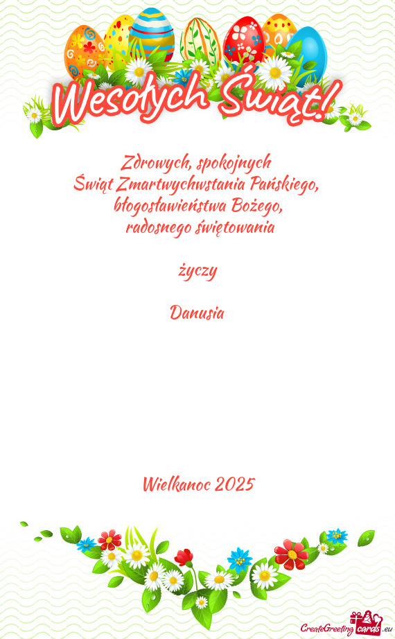 Radosnego świętowania życzy Danusia     Wielkanoc 2025