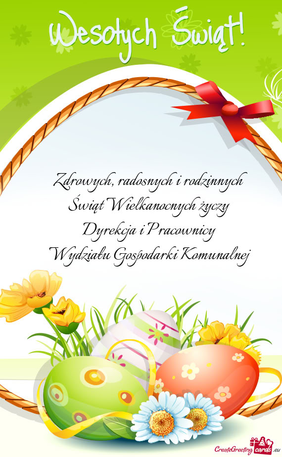 Radosnych i rodzinnych Świąt Wielkanocnych Dyrekcja i Pracownicy Wydziału Gospodark