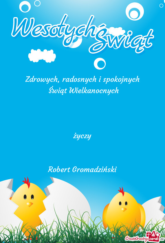 Radosnych i spokojnych Świąt Wielkanocnych  życzy  Robert Gromadziński