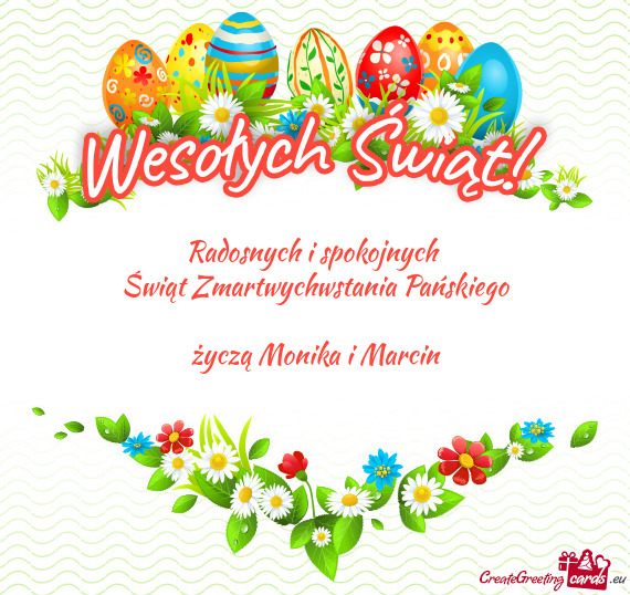 Radosnych i spokojnych Świąt Zmartwychwstania Pańskiego życzą Monika i Marcin