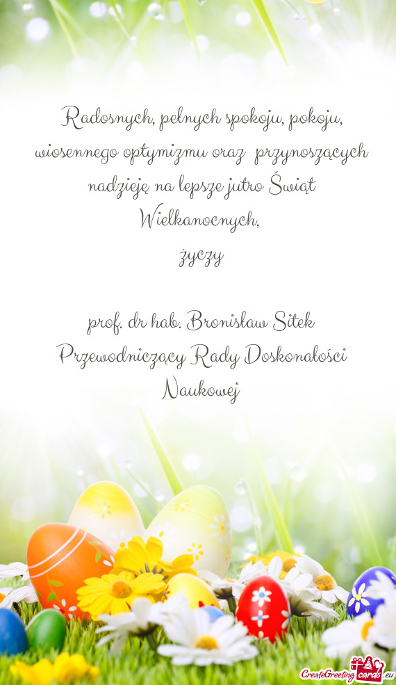 Radosnych, pełnych spokoju, pokoju, wiosennego optymizmu oraz przynoszących nadzieję na lepsze j