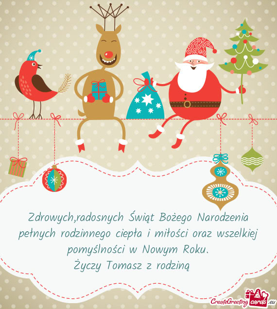 Radosnych Świąt Bożego Narodzenia pełnych rodzinnego ciepła i miłości oraz wszelkiej pomyśln