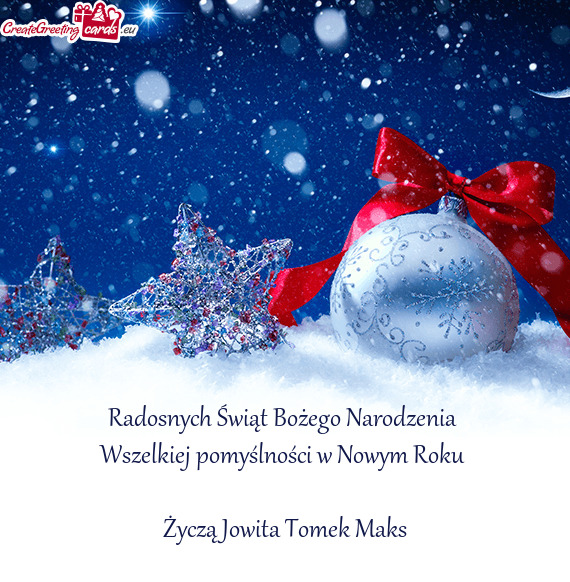 Radosnych Świąt Bożego Narodzenia Wszelkiej pomyślności w Nowym Roku  Życzą Jowita Tomek