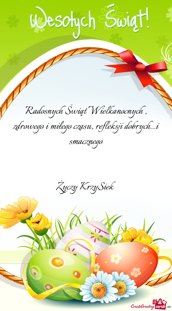Radosnych Świąt Wielkanocnych , zdrowego i miłego czasu, refleksji dobrych...i smacznego