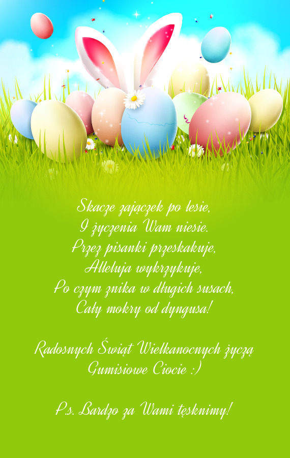 Radosnych Świąt Wielkanocnych życzą Gumisiowe Ciocie :)