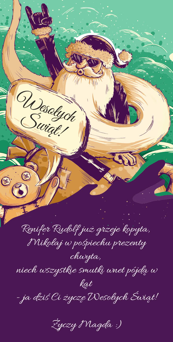 Renifer Rudolf już grzeje kopyta,   Mikołaj w pośpiechu prezenty chwyta,