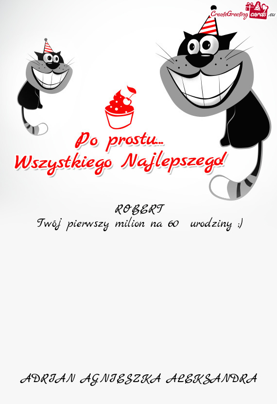 ROBERT Twój pierwszy milion na 60 urodziny ;)      ADRIAN AGNIESZKA ALEKSANDRA