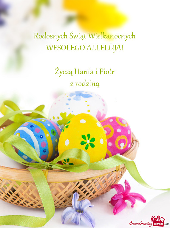 Rodosnych Świąt Wielkanocnych WESOŁEGO ALLELUJA! Życzą Hania i Piotr z rodziną