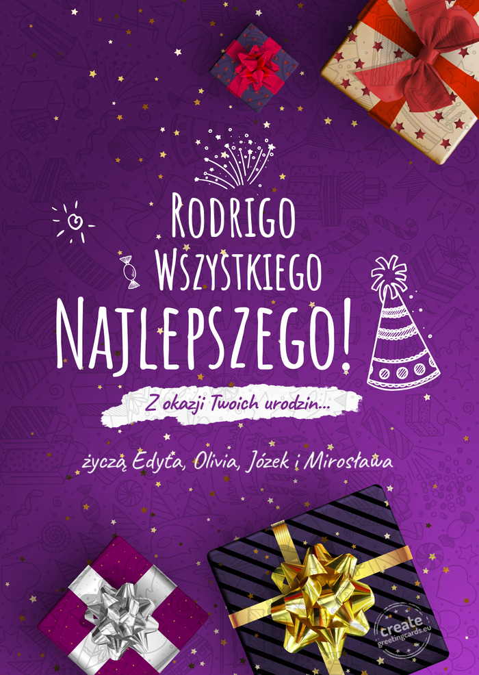 Rodrigo Wszystkiego najlepszego z okazji urodzin życzą Edyta, Olivia, Józek i Mirosława