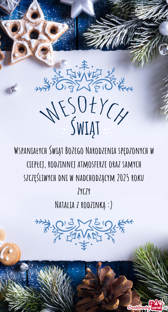 Rodzinnej atmosferze oraz samych szczęśliwych dni w nadchodzącym 2025 roku życzy Natalia z ro