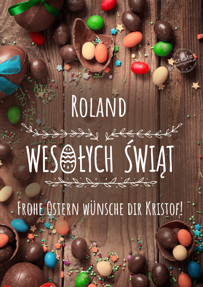 Roland Wesołych Świąt wielkanocnych Frohe Ostern wünsche dir Kristof