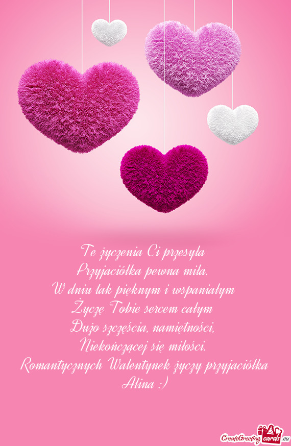 Romantycznych Walentynek życzy przyjaciółka Alina :)