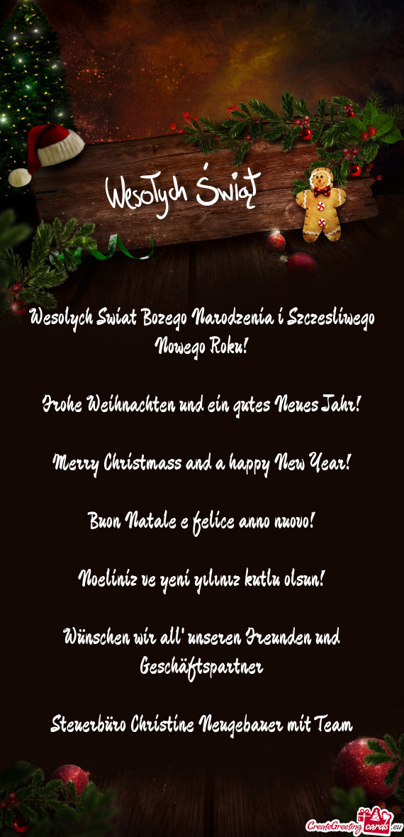 S Jahr!
 
 Merry Christmass and a happy New Year!
 
 Buon Natale e felice anno nuovo!
 
 Noeliniz ve