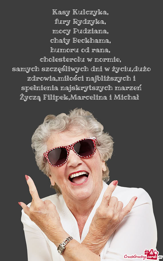 Samych szczęśliwych dni w życiu,dużo zdrowia,miłości najbliższych i spełnienia najskrytszych