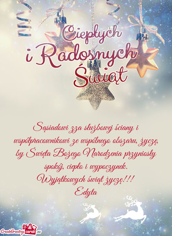 Sąsiadowi zza służbowej ściany i współpracownikowi ze wspólnego obszaru, życzę, by Święta