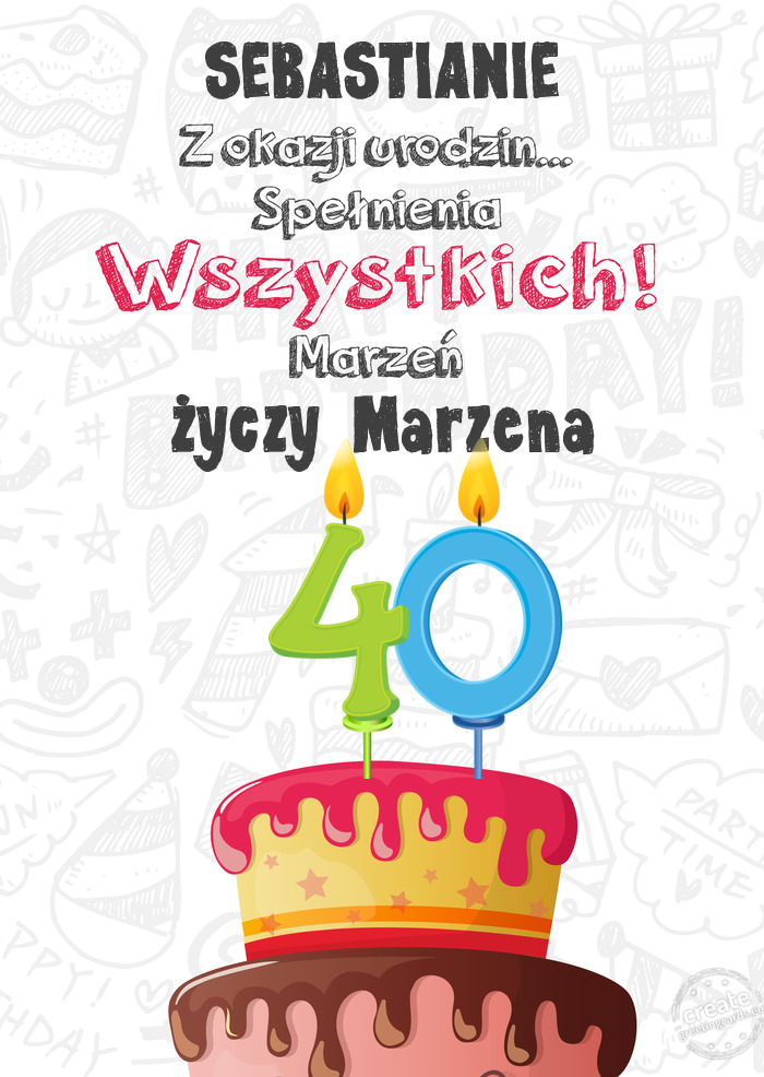 SEBASTIANIE Kartka z okazji 40 urodzin, Marzena