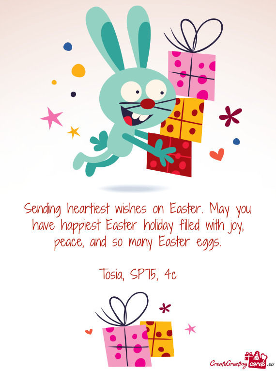 Sending heartiest wishes on Easter. May you have happiest Easter holiday filled with joy, peace, and