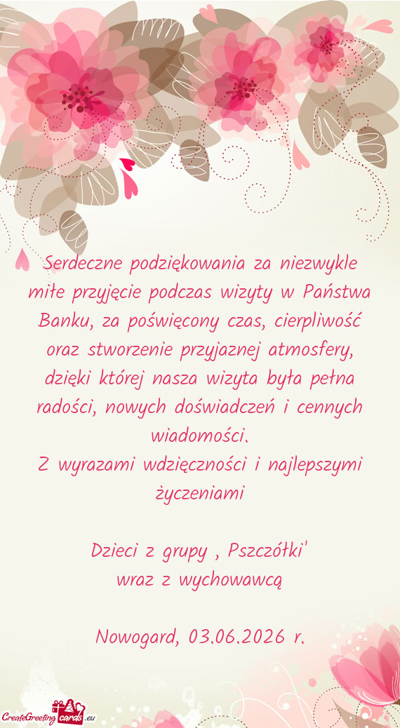 Serdeczne podziękowania za niezwykle miłe przyjęcie podczas wizyty w Państwa Banku, za poświęc