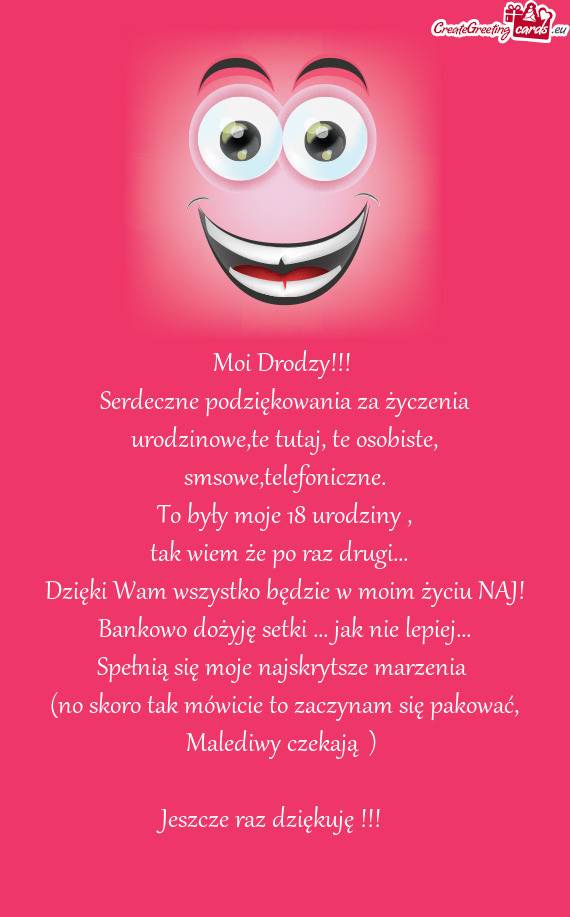 Serdeczne podziękowania za życzenia urodzinowe,te tutaj, te osobiste, smsowe,telefoniczne