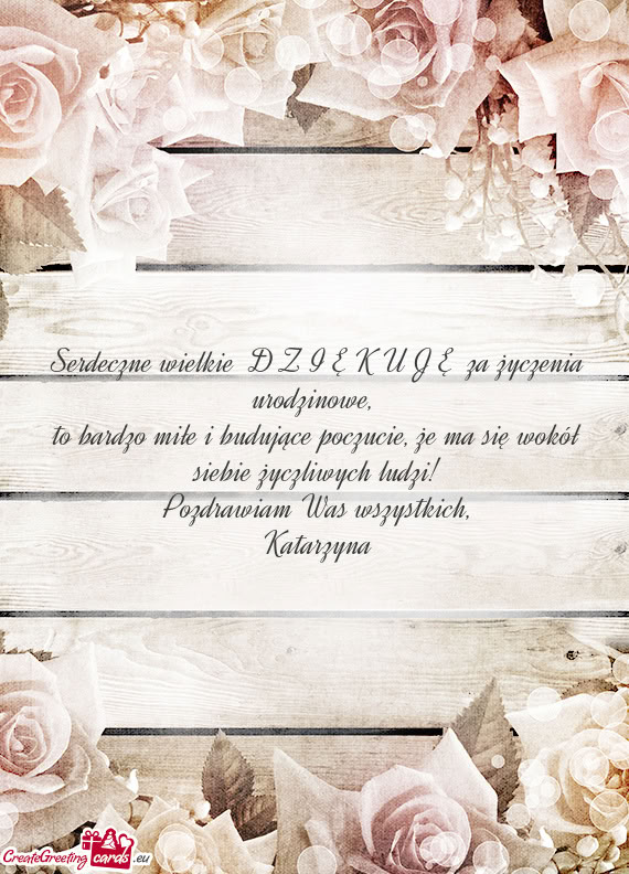 Serdeczne wielkie D Z I Ę K U J Ę za życzenia urodzinowe