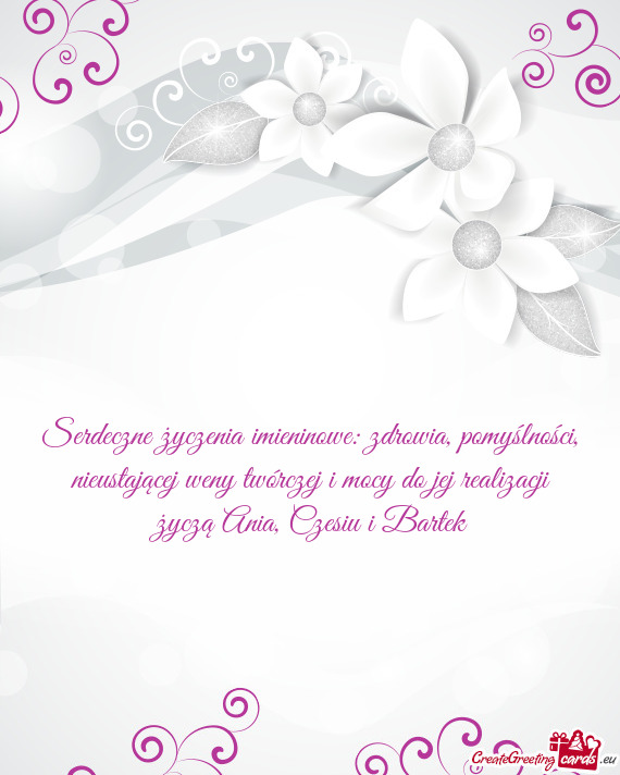Serdeczne życzenia imieninowe: zdrowia, pomyślności, nieustającej weny twórczej i mocy do jej r
