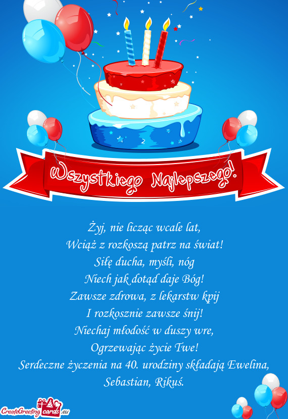 Serdeczne życzenia na 40. urodziny składają Ewelina, Sebastian, Rikuś
