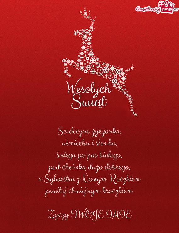 Serdeczne życzonka,  uśmiechu i słonka,  śniegu po pas białego,  pod