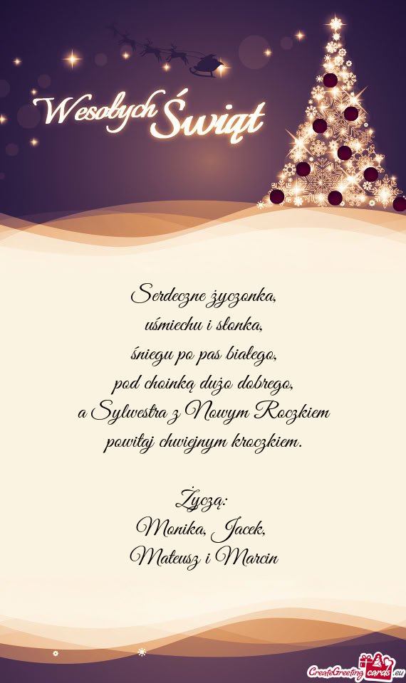 Serdeczne życzonka,  uśmiechu i słonka,  śniegu po pas białego,  pod