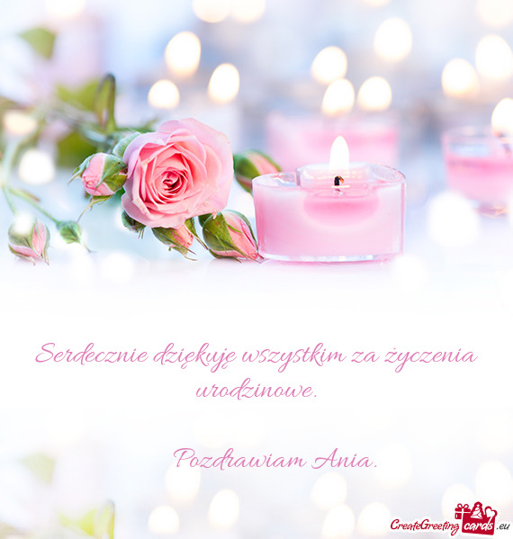 Serdecznie dziękuję wszystkim za życzenia urodzinowe.