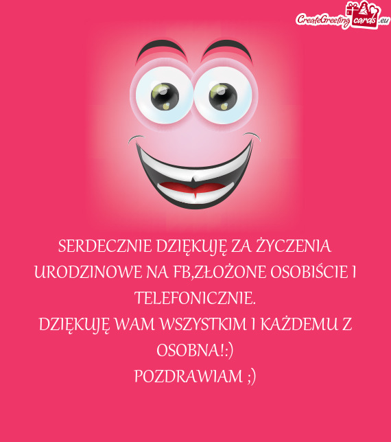 SERDECZNIE DZIĘKUJĘ ZA ŻYCZENIA URODZINOWE NA FB,ZŁOŻONE OSOBIŚCIE I TELEFONICZNIE