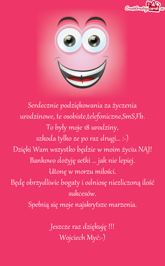 Serdecznie podziękowania za życzenia urodzinowe, te osobiste,telefoniczne,SmS,Fb