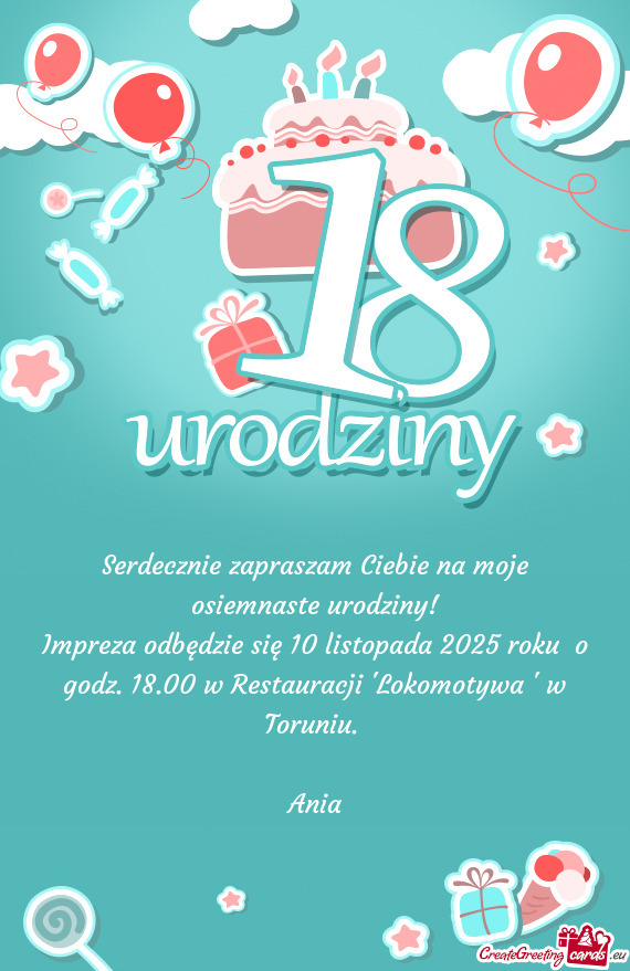 Serdecznie zapraszam Ciebie na moje osiemnaste urodziny