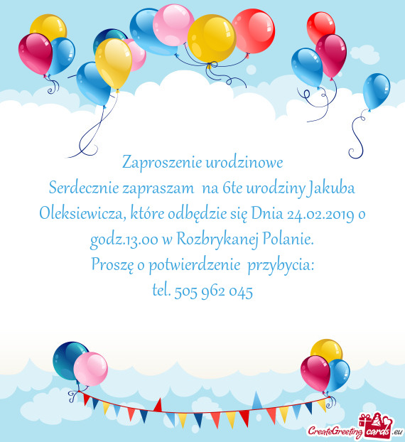 Serdecznie zapraszam na 6te urodziny Jakuba Oleksiewicza, które odbędzie się Dnia 24.02.2019 o g