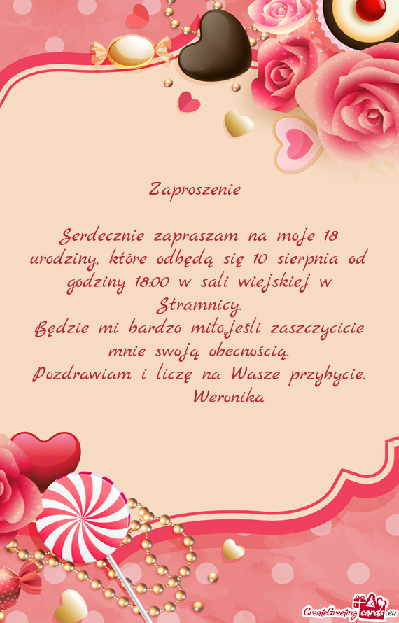 Serdecznie zapraszam na moje 18 urodziny, które odbędą się 10 sierpnia od godziny 18:00 w sali w