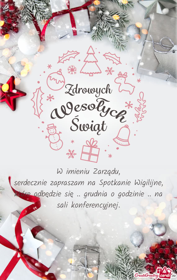 Serdecznie zapraszam na Spotkanie Wigilijne, które odbędzie się .. grudnia o godzinie .. na sali