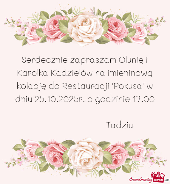 Serdecznie zapraszam Olunię i Karolka Kądzielów na imieninową kolację do Restauracji "Pokusa" w