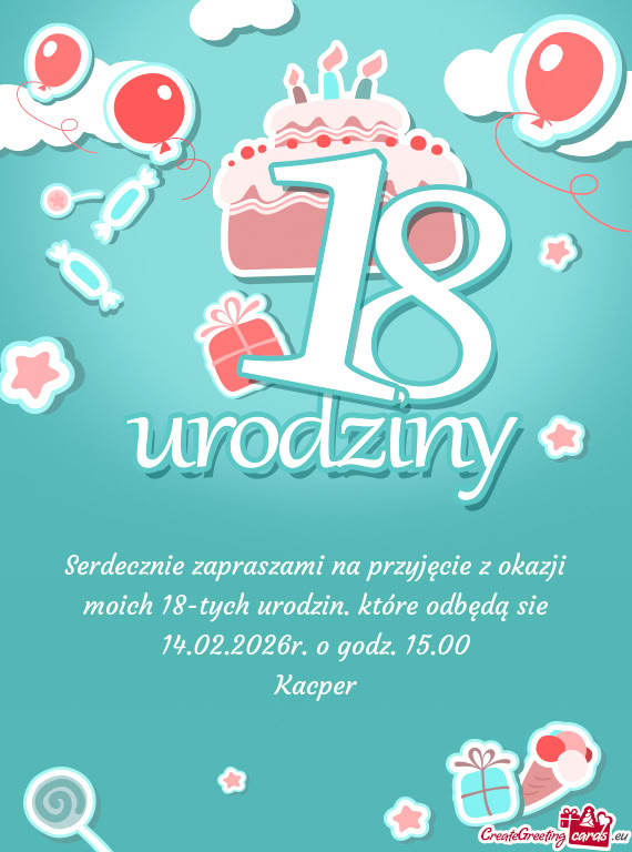 Serdecznie zapraszami na przyjęcie z okazji moich 18-tych urodzin. które odbędą sie 14.02.2026r