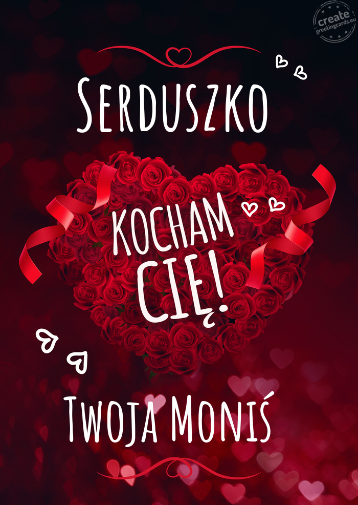 Serduszko Kocham Cię Twoja Moniś