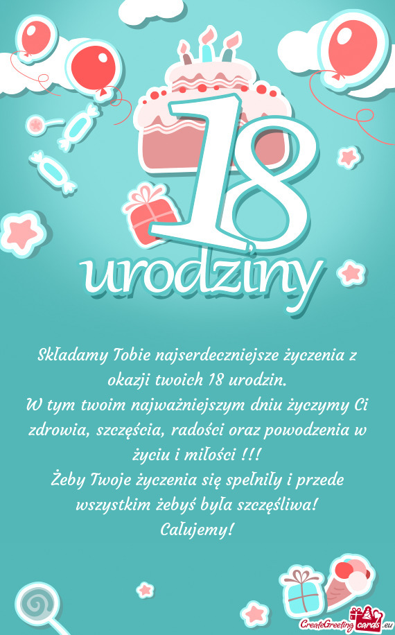 Składamy Tobie najserdeczniejsze życzenia z okazji twoich 18 urodzin