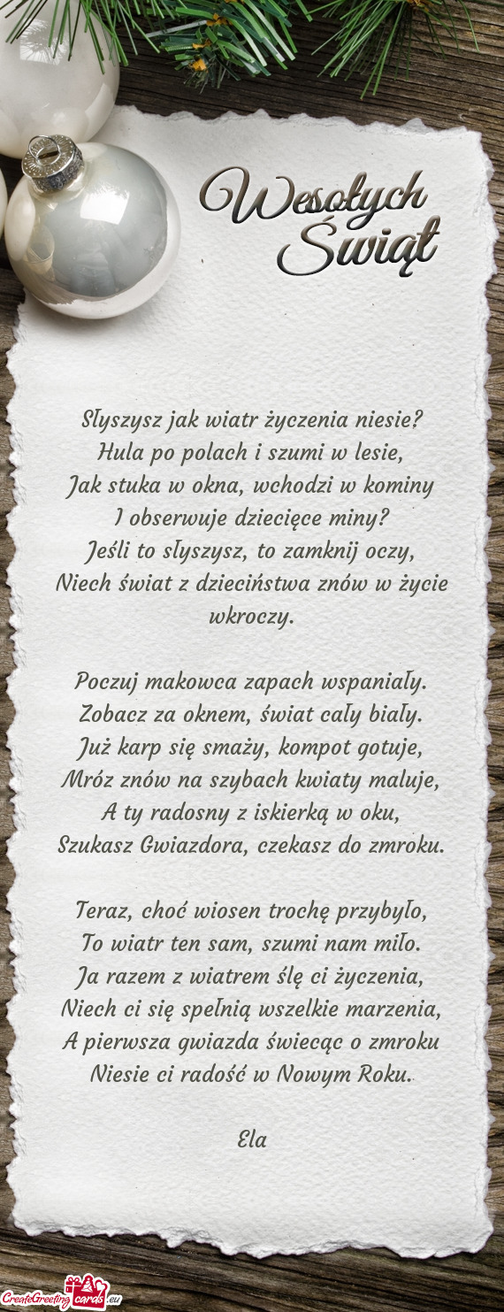 Słyszysz jak wiatr życzenia niesie?  Hula po polach i szumi w lesie,  Jak