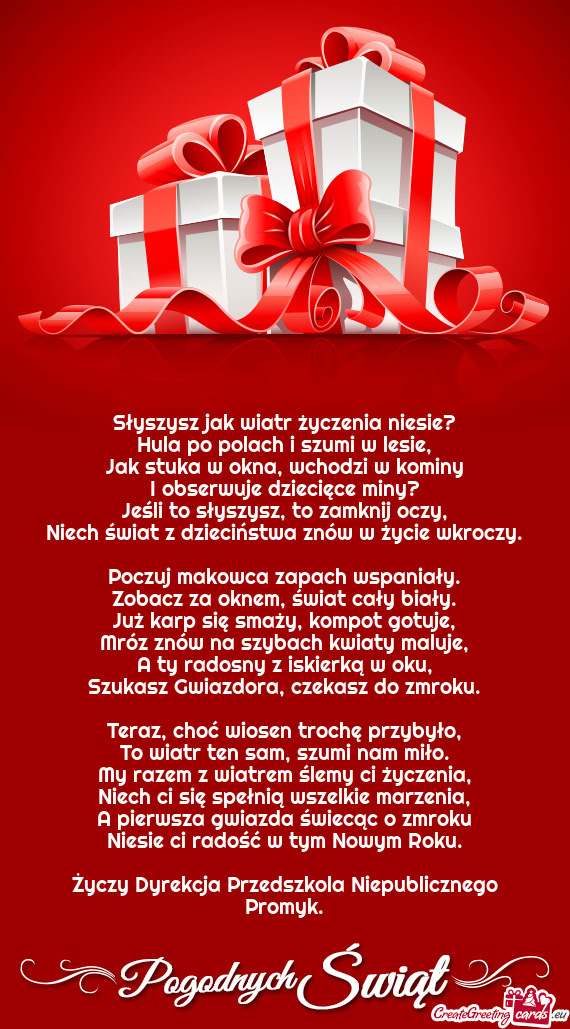 Słyszysz jak wiatr życzenia niesie?  Hula po polach i szumi w lesie,  Jak